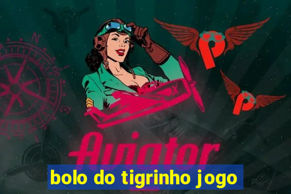 bolo do tigrinho jogo